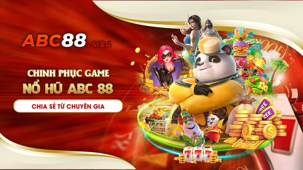 Bí quyết chinh phục game nổ hũ abc88 - chia sẻ từ chuyên gia