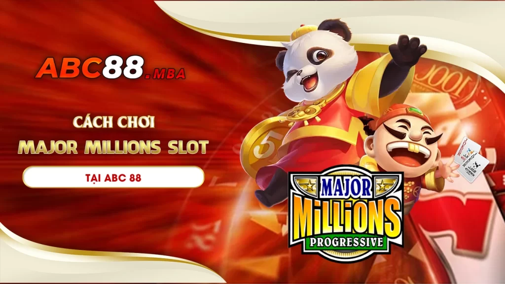 Cách chơi major millions slot tại abc88