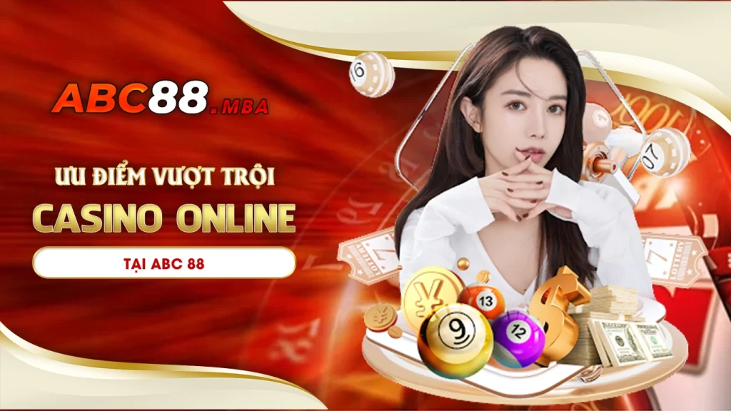 Ưu điểm vượt trội khi tham gia casino online tại abc88